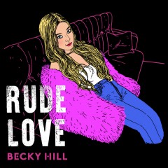 Rude Love - Becky Hill