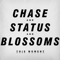 This Moment - Chase & Status feat. Blossoms