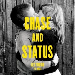 Let You Go - Chase & Status & Mali