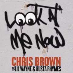 Look At Me Now - Chris Brown & Lil Wayne & Busta Rhymes