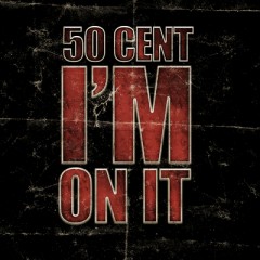 I'm On It - 50 Cent