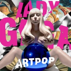 Dope - Lady Gaga