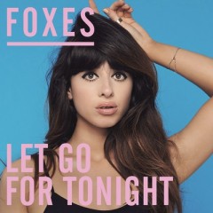 Let Go For Tonight - Foxes