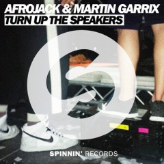 Turn Up The Speakers - Afrojack & Martin Garrix