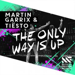 The Only Way Is Up - Martin Garrix & Tiesto