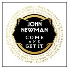 Come And Get It - John Newman