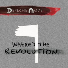 Where's The Revolution - Depeche Mode