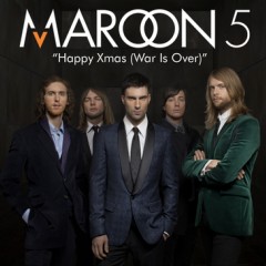 Happy Christmas (War Is Over) - Maroon 5