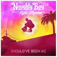 Should've Been Me - Naughty Boy feat. Kyla & Popcaan