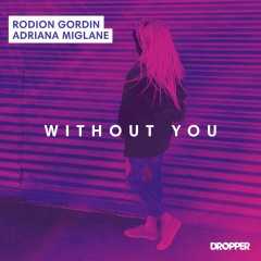Without You - Rodion Gordin feat. Adriana Miglane