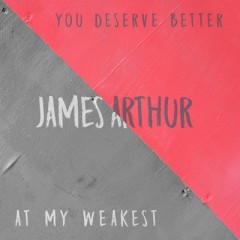 At My Weakest - James Arthur