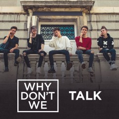 Talk - Why Don't We
