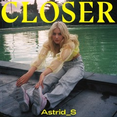Closer - Astrid S