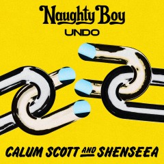 Undo - Naughty Boy feat. Calum Scott & Shenseea