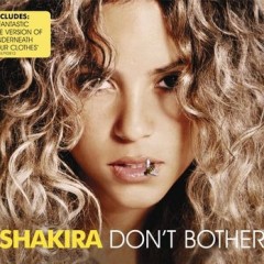 Don't Bother - Shakira