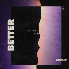 Better - Khalid