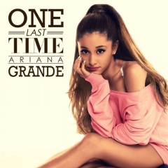 One Last Time - Ariana Grande