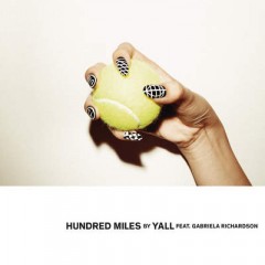 Hundred Miles - Yall feat. Gabriela Richardson