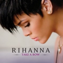 Take A Bow - Rihanna