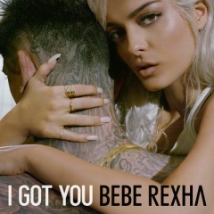 I Got You - Bebe Rexha