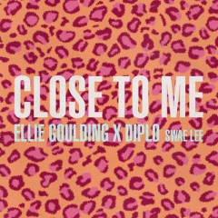 Close To Me - Ellie Goulding & Diplo feat. Swae Lee