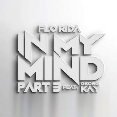 In My Mind Part 3 - Flo Rida feat. Georgi Kay