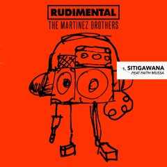 Sitigawana - Rudimental, the Martinez Brothers feat. Faith Mussa