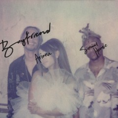 Boyfriend - Ariana Grande & Social House