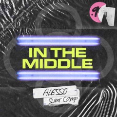In The Middle - Alesso & Sumr Camp