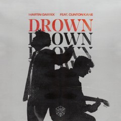 Drown - Martin Garrix & Clinton Kane