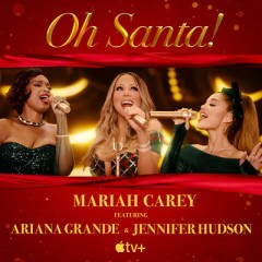 Oh Santa! - Mariah Carey feat. Ariana Grande, Jennifer Hudson