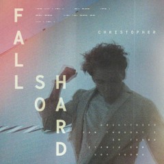 Fall So Hard - Christopher