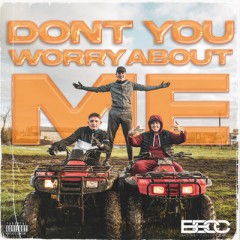 Don't You Worry About Me - Bad Boy Chiller Crew