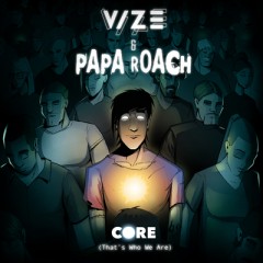 Core (That's Who We Are) - VIZE & Papa Roach