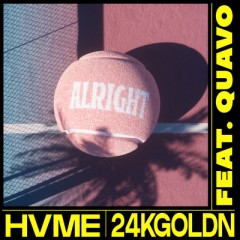 Alright - HVME 24kGoldn feat. Quavo