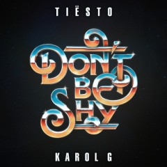 Don't Be Shy - Tiesto & KAROL G