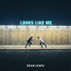 Looks Like Me - Dean Lewis