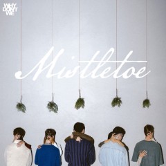 Mistletoe - Why Don't We