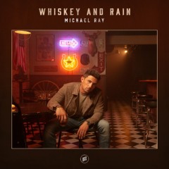 Whiskey And Rain - Michael Ray