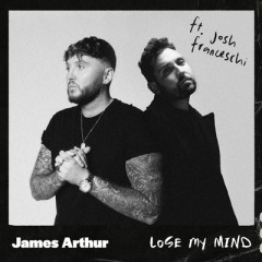 Lose My Mind - James Arthur & You Me At Six feat. Josh Franceschi