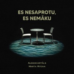 Es Nesaprotu, Es Nemāku - Audiokvartāls & Marta Ritova