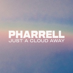 Just A Cloud Away - Pharrell Williams