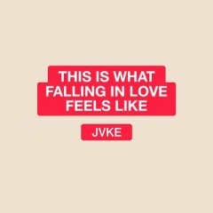This Is What Falling In Love Feels Like - Jvke