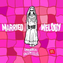 Married To Your Melody - Imanbek & Salem Ilese
