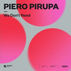 We Don't Need - Piero Pirupa
