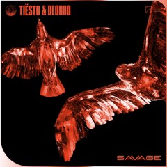 Savage - Tiesto & Deorro