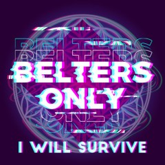 I Will Survive - Belters Only