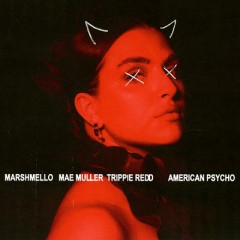 American Psycho - Marshmello, Mae Muller & Trippie Redd