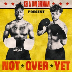 Not Over Yet - KSI & Tom Grennan