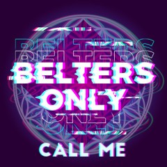 Call Me - Belters Only